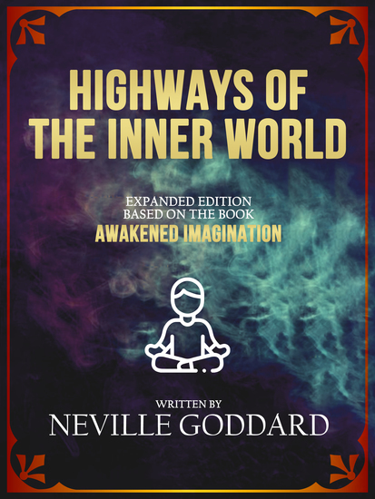 Highways Of The Inner World - Expanded Edition Based On The Book “Awakened Imagination” - cover