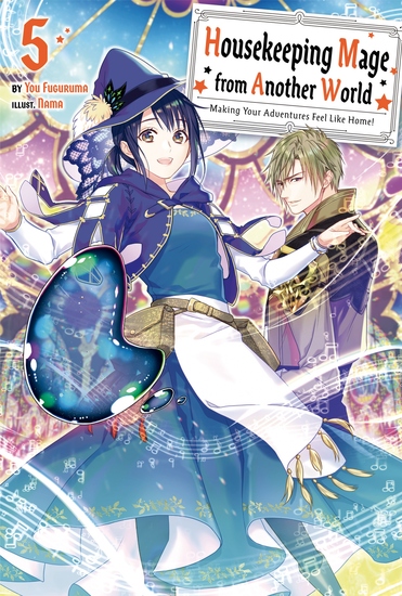 Housekeeping Mage from Another World: Making Your Adventures Feel Like Home! Volume 5 - cover