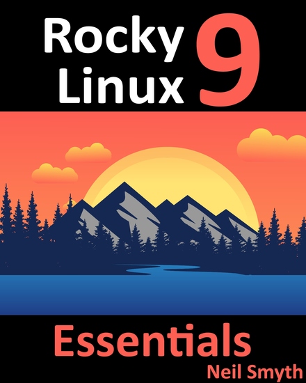 Rocky Linux 9 Essentials - Learn to Install Administer and Deploy Rocky Linux 9 Systems - cover
