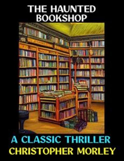 The Haunted Bookshop - A Classic Thriller - cover