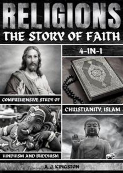 Religions: The Story Of Faith - 4-In-1 Comprehensive Study Of Christianity Islam Hinduism And Buddhism - cover