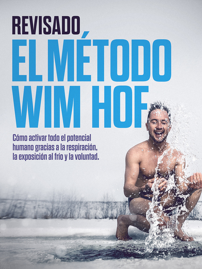 REVISADO El método Wim Hof - Cómo activar todo el potencial humano gracias a la respiración la exposición al frío y la voluntad - cover