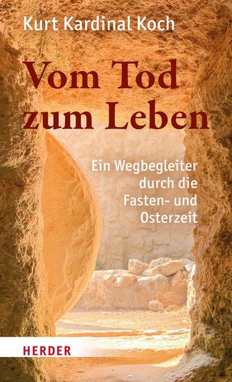 Vom Tod zum Leben - Ein Wegbegleiter durch die Fasten- und Osterzeit - cover