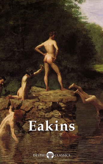 Delphi Complete Works of Thomas Eakins Illustrated - cover