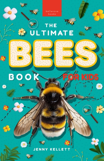 The Ultimate Bees Book for Kids - Discover the Amazing World of Bees: Facts Photos and Fun for Kids - cover