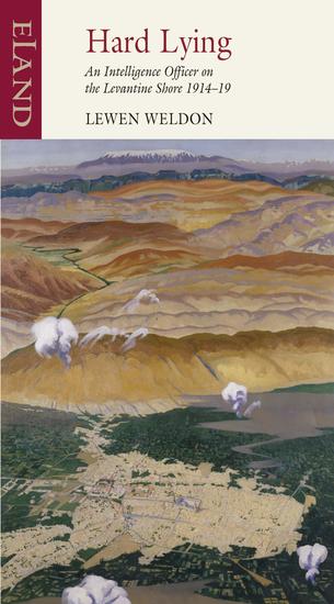 Hard Lying - An Intelligence Officer on the Levantine Shore 1914–19 - cover