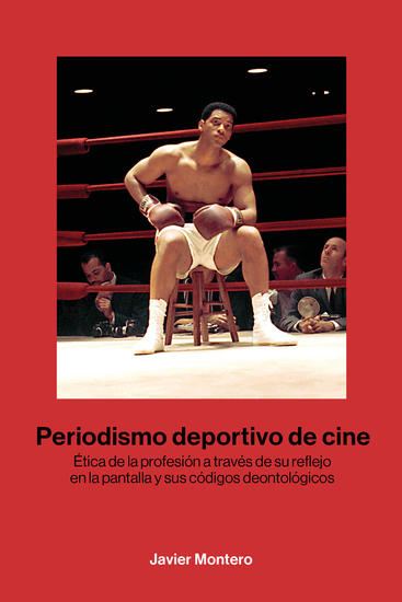 Periodismo deportivo de cine - Ética de la profesión a través de su reflejo en la pantalla y sus códigos deontológicos - cover