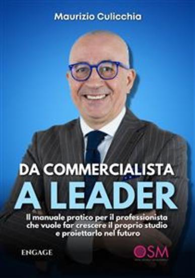 Da Commercialista a Leader - Il manuale pratico per il professionista che vuole far crescere il proprio studio e proiettarlo nel futuro - cover