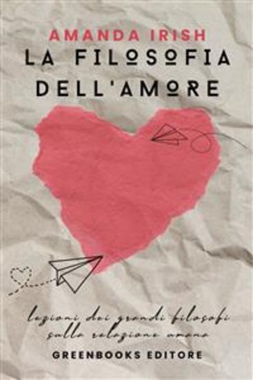 La filosofia dell'amore - Come costruire relazioni sane e appaganti - cover