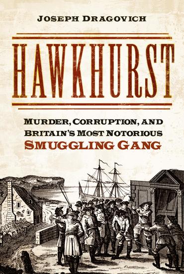 Hawkhurst - Murder Corruption and Britain's Most Notorious Smuggling Gang - cover