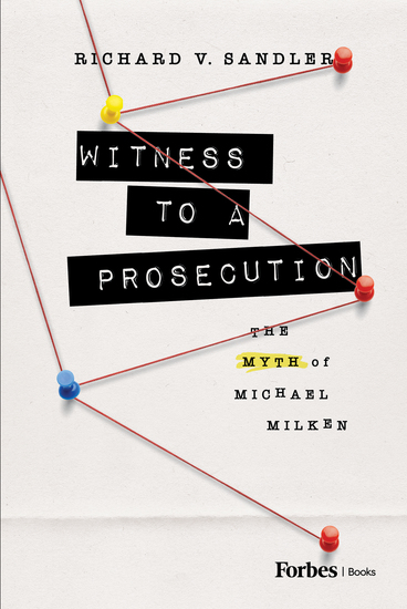 Witness to a Prosecution - The Myth of Michael Milken - cover
