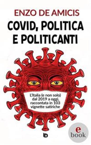 Covid politica e politicanti - L’Italia (e non solo) dal 2019 a oggi raccontata in 103 vignette satiriche - cover