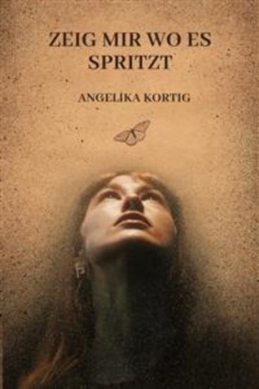 Zeig Mir Wo Es Spritzt - Der heiße feuchte triefende Leitfaden für die weibliche Ejakulation und zehenverkrümmende Orgasmen - cover