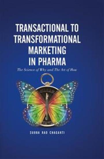 Transactional to Transformational Marketing in Pharma - The Science of Why and The Art of How - cover