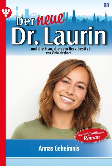 Annas Geheimnis - Der neue Dr Laurin 98 – Arztroman - cover