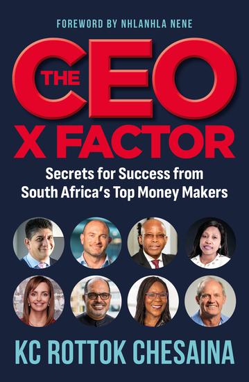 The CEO X factor - Secrets for Success from South Africa's Top Money Makers - cover