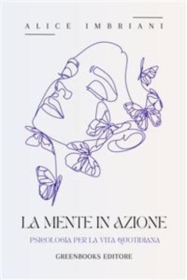 La mente in azione - Psicologia per la vita quotidiana - cover