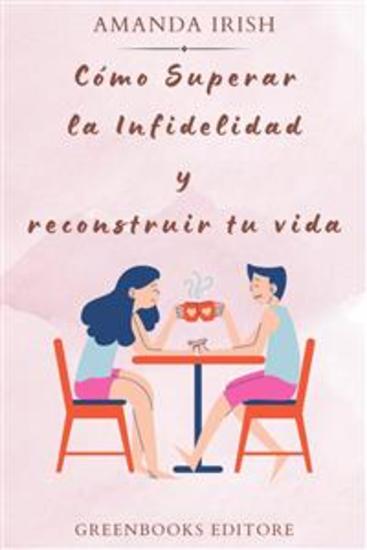 Cómo superar la infidelidad y reconstruir tu vida - cover