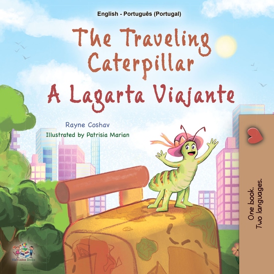 The traveling Caterpillar A Lagarta Viajante - English Portuguese Portugal Bilingual Book for Children - cover