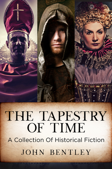 The Tapestry of Time - A Collection Of Historical Fiction - cover