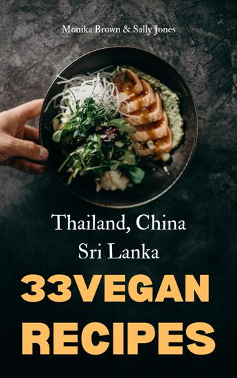 33 vegan asian recipes: thailand sri lanka & china - delicious fast and easy to prepare - cover