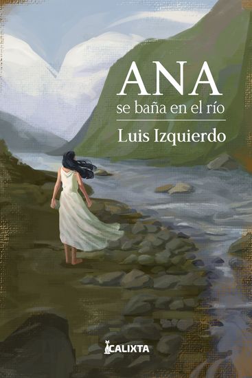 Ana se baña en el río - Una sociedad quebrada por los duelos inconclusos es el telón de fondo para reconocernos en la historia de una mujer que lucha por sobrevivir en un país que ha sido dominado por la violencia - cover