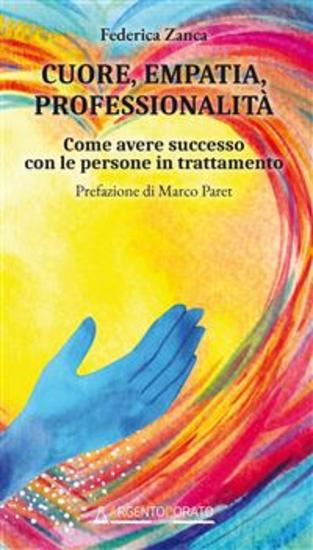 Cuore empatia professionalità - Come avere successo con le persone in trattamento - cover