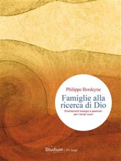 Famiglie alla ricerca di Dio - Orientamenti teologici e pastorali per i tempi nuovi - cover