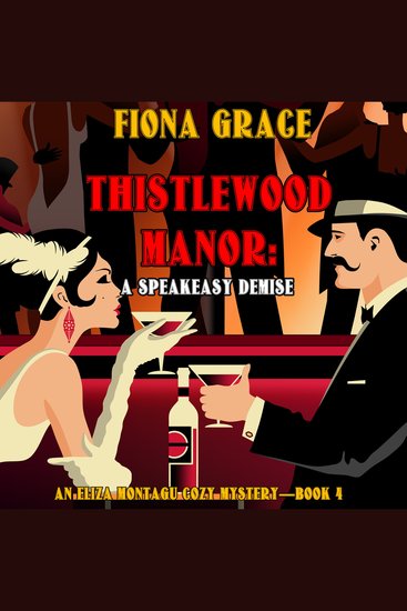 Thistlewood Manor: A Speakeasy Demise (An Eliza Montagu Cozy Mystery—Book 4) - cover