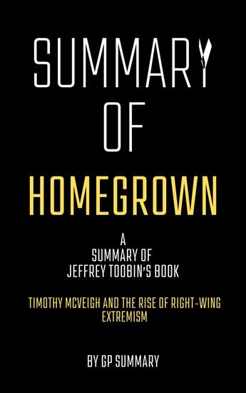 Summary of Homegrown by Jeffrey Toobin - Timothy McVeigh and the Rise of Right-Wing Extremism - cover