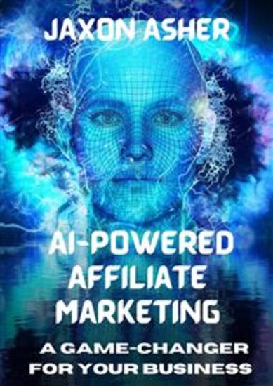 AI-Powered Affiliate Marketing - A Game-Changer for Your Business - cover