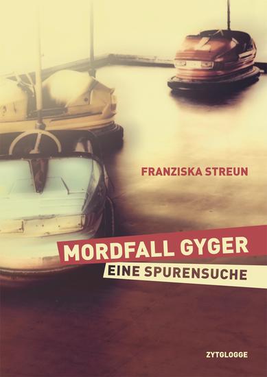 Mordfall Gyger - Eine Spurensuche - cover
