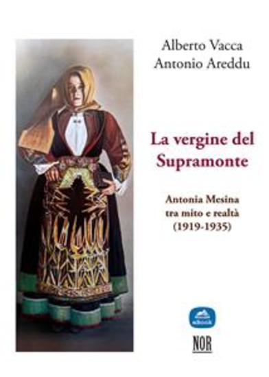 La vergine del Supramonte - Antonia Mesina (1919-1935) tra mito e realtà - cover