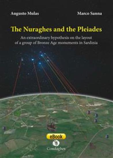 The Nuraghes and the Pleiades - An extraordinary hypothesis on the layout of a group of Bronze Age monuments in Sardinia - cover
