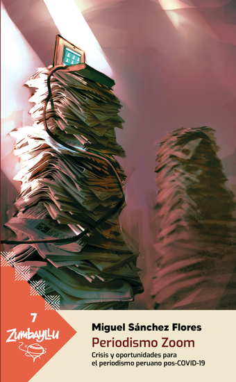 Periodismo Zoom - Crisis y oportunidades para el periodismo peruano pos-COVID-19 - cover
