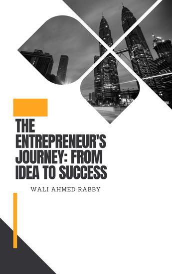 The Entrepreneur's Journey: From Idea to Success - Lessons Learned from the Trials and Triumphs of Building a Business - cover