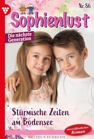 Stürmische Zeiten am Bodensee - Sophienlust - Die nächste Generation 86 – Familienroman - cover