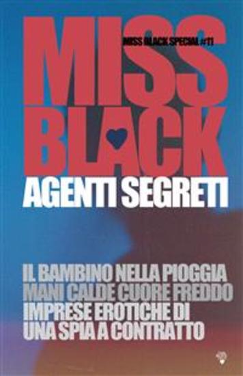 Agenti segreti - Il bambino nella pioggia - Mani calde cuore freddo - Imprese erotiche di una spia a contratto - cover