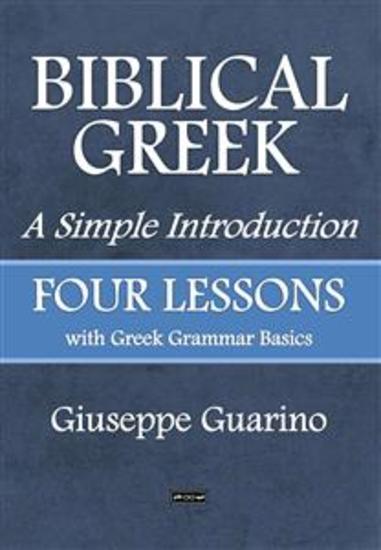 Biblical Greek A Simple Introduction - Four Lessons with Greek Grammar Basics - cover