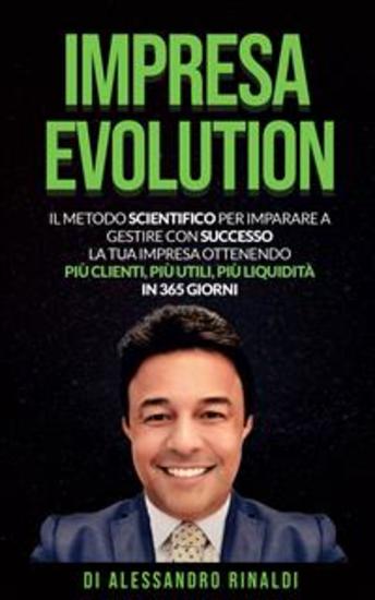 Impresa Evolution - Il metodo scientifico per imparare a gestire con successo la tua impresa ottenendo più clienti più utili più liquidità in 365 giorni - cover