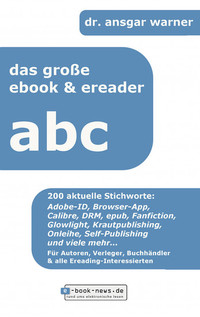 Das große E-Book & E-Reader ABC - 200 aktuelle Stichworte
