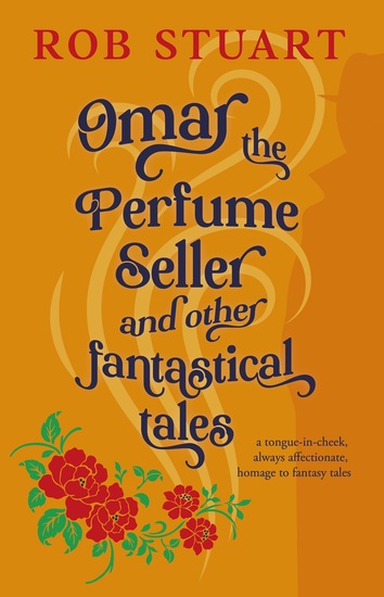 Omar the Perfume Seller and other fantastical stories - cover