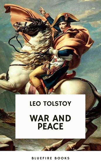 War and Peace: Leo Tolstoy's Epic Masterpiece of Love Intrigue and the Human Spirit - cover