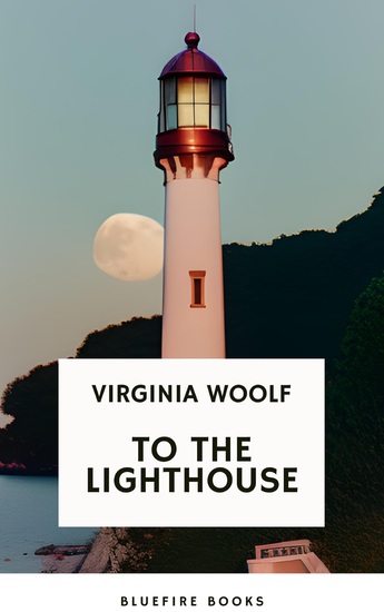 To the Lighthouse A Timeless Classic of Love Loss and Self-Discovery (Virginia Woolf Modern Fiction Masterpiece) - cover