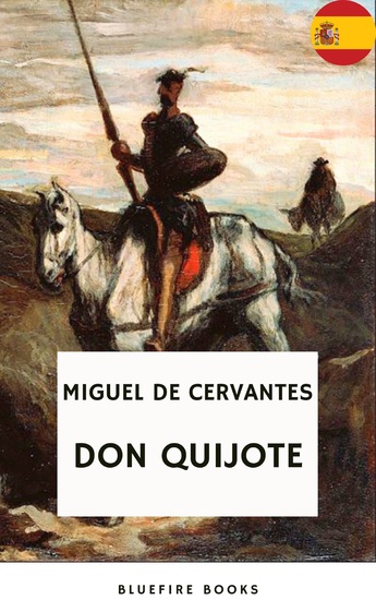 Don Quijote: El Relato Atemporal de Cervantes sobre Caballería Aventura y el Poder de la Imaginación (El Ingenioso Hidalgo de La Mancha) - cover