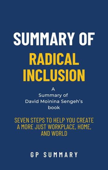 Summary of Radical Inclusion by David Moinina Sengeh - Seven Steps to Help You Create a More Just Workplace Home and World - cover