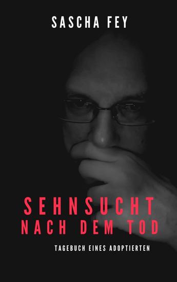 Sehnsucht nach dem Tod - Tagebuch eines Adoptierten - cover