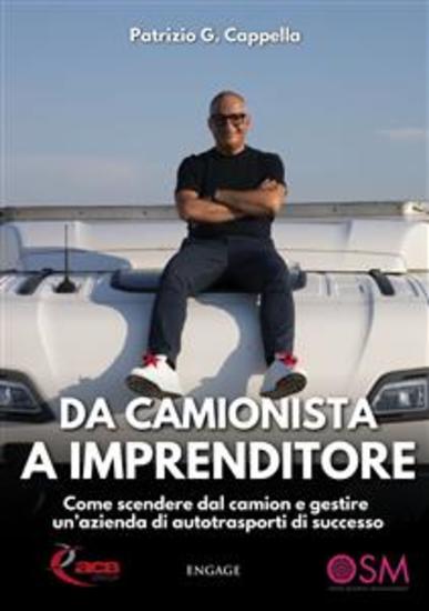 Da Camionista a Imprenditore - Come scendere dal camion e gestire un’azienda di autotrasporti di successo - cover