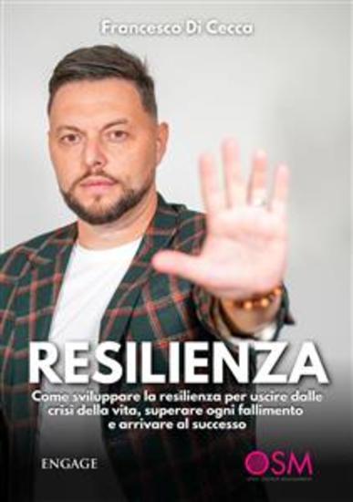 Resilienza - Come sviluppare la resilienza per uscire dalle crisi della vita superare ogni fallimento e arrivare al successo - cover