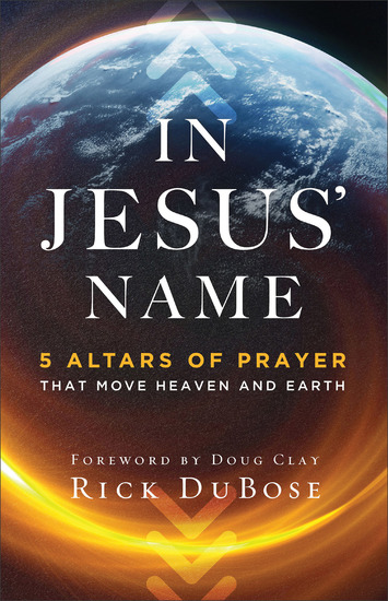 In Jesus' Name - 5 Altars of Prayer That Move Heaven and Earth - cover